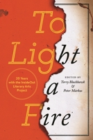 To Light a Fire: 20 Years with the Insideout Literary Arts Project 0814341179 Book Cover