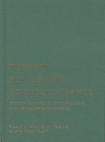Regards Sur l'Âme En Nouvelle-France: Histoire Des Spiritualités Individuelles Et Collectives En Espace Colonial 0228021359 Book Cover