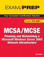 MCSA/MCSE 70-291 Exam Prep: Planning and Maintaining a Microsoft Windows Server 2003 Network Infrastructure (2nd Edition) (Exam Prep) 0789736497 Book Cover