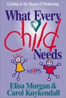What Every Child Needs 0310211514 Book Cover