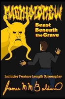 Martholomew; Beast Beneath the Grave: Includes Feature Length Screenplay B0GKFHXFJJ Book Cover