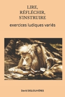 LIRE RÉFLÉCHIR S'INSTRUIRE: exercices ludiques variés (l'école de six à neuf ans) 1790916976 Book Cover