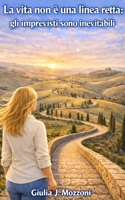 La vita non è una linea retta: gli imprevisti sono inevitabili B0GPMR8HBQ Book Cover