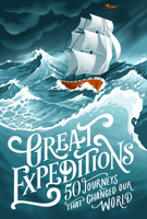 Great Expeditions: 50 Journeys that changed our world 0008347824 Book Cover
