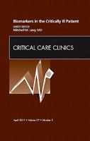 Biomarkers in the Critically Ill Patient, An Issue of Critical Care Clinics (Volume 27-2) 1455704326 Book Cover