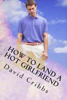 How to land a hot Girlfriend: Screenplay Series Book 4 171864454X Book Cover