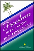 Freedom, Now I Know Why Angels Fly 0988437813 Book Cover
