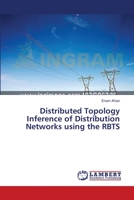 Distributed Topology Inference of Distribution Networks using the RBTS 3659546712 Book Cover