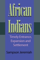 African Indians: Timely Entrance, Expansion and Settlement 1912483181 Book Cover