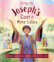 First Bible Stories: Joseph's Coat of Many Colors: A Beautifully Illustrated Bible Story Retold for Little Ones 1835449840 Book Cover