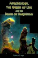 Astrobiology, the Origin of Life, and the Death of Darwinism (2nd Edition) 0970073305 Book Cover