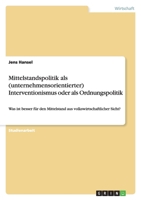 Mittelstandspolitik ALS (Unternehmensorientierter) Interventionismus Oder ALS Ordnungspolitik 3656059950 Book Cover