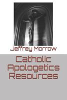 Catholic Apologetics Resources 1520529961 Book Cover