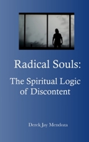 Radical Souls : The Spiritual Logic of Discontent 1949190056 Book Cover
