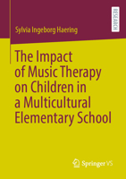The Impact of Music Therapy on Children in a Multicultural Elementary School 3658393297 Book Cover