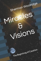 Miracles & Visions: The Begininng of Creation B0BSWTBDDK Book Cover