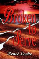 Broken to Serve 1403316406 Book Cover