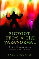Bigfoot, UFOs, & the Paranormal: True Encounters B0DNYQ8H19 Book Cover