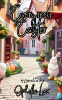 Evergreen Easter: A Novella B0F1DGWT5Q Book Cover