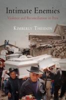 Intimate Enemies: Violence and Reconciliation in Peru 0812223268 Book Cover