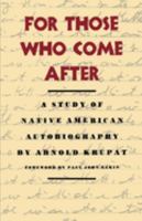 For Those Who Come After: A Study of Native American Autobiography 0520066065 Book Cover