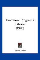 Evolution, Progres Et Liberte (1900) 232968438X Book Cover
