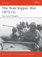 The Yom Kippur War 1973 (1): Golan Heights (Osprey Campaign) 1841762202 Book Cover