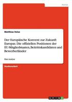 Der Europ�ische Konvent zur Zukunft Europas. Die offiziellen Positionen der EU-Mitgliedstaaten, Beitrittskandidaten und Bewerberl�nder: Eine Analyse 3656567794 Book Cover