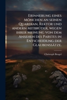 Erinnerung Eines Monchen an Seinen Quardian, Rektor U. Andre Mitbruder, Wegen Ihrer Meinung Von Dem Ansehen Des Pabstes in Entscheidung Der Glaubenssa 1272586677 Book Cover