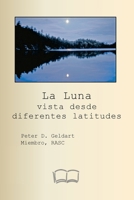 La Luna vista desde diferentes latitudes (Spanish Edition) 1998321703 Book Cover