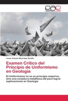 Examen Crítico del Principio de Uniformismo en Geología: El Uniformismo no es un principio empírico, sino una conjetura metafísica útil para lograr explicaciones en Geología 6202256842 Book Cover