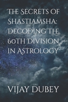 The Secrets of Shastiamsha: Decoding the 60th Division in Astrology B0DXV6R1W7 Book Cover