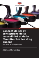 Concept de soi et conceptions de la masculinité et de la féminité chez les drag queens (French Edition) 6206963179 Book Cover
