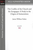 The Conflict of the Church and the Synagogue: A Study in the Origins of Antisemitism 0689701519 Book Cover