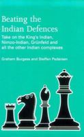 Beating the Indian Defences: Take on the King's Indian, Nimzo-Indian, Gr¿nfeld and all other Indian Complexes 0713478012 Book Cover