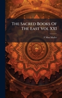 The Sacred Books Of The East Vol XXI 102397522X Book Cover
