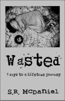 Wasted: 7 Days to a Lifetime Journey 1615466436 Book Cover