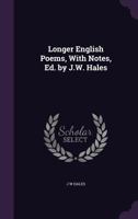 Longer English Poems, with Notes, Ed. by J.W. Hales 1143037413 Book Cover