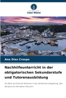 Nachhilfeunterricht in der obligatorischen Sekundarstufe und Tutorenausbildung: Ein Blick auf Tutorial-Aktionen in der ländlichen Umgebung. Das Beispiel von Nordwest-Asturien (German Edition) 6207569695 Book Cover