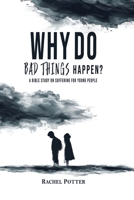Why Do Bad Things Happen?: A Bible Study on Suffering for Young People 1959908251 Book Cover