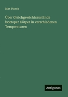 Über Gleichgewichtszustände isotroper Körper in verschiedenen Temperaturen (German Edition) 3386938566 Book Cover