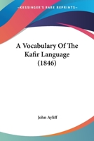 A Vocabulary of the Kafir Language 0554649926 Book Cover