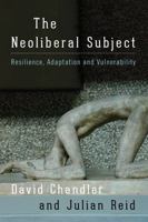 The Neoliberal Subject: Resilience, Adaptation and Vulnerability 1783487720 Book Cover