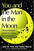You and the Man in the Moon - The complete guide to using the almanac 1878086448 Book Cover