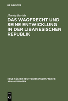 Das Waqfrecht Und Seine Entwicklung in Der Libanesischen Republik 3111163113 Book Cover
