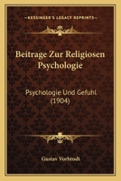 Beitr GE Zur Religi Sen Psychologie: Psychobiologie Und Gef Hl 1145207499 Book Cover