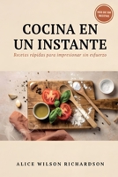 Cocina en un Instante : Recetas Rápidas para Impresionar Sin Esfuerzo 1640813349 Book Cover