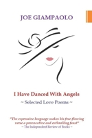 I Have Danced With Angels: Selected Love Poems (The Passion & Reason Poetry Series) B0FPGHQF75 Book Cover