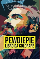 PewDiePie Libro da Colorare: Felix Arvid Ulf Kjellberg, Marzia, Youtuber, Questo libro ti ama, Vlogger, Subcount, Dimensioni 6 x 9, 48 Pagine 1703740572 Book Cover