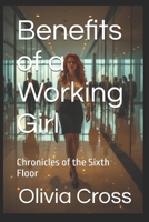 Benefits of a Working Girl: Chronicles of the Sixth Floor B0FQPL1NYZ Book Cover